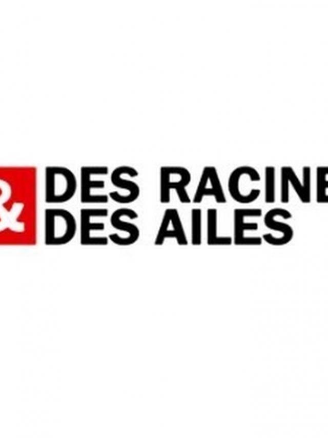 Des Racines Et Des Ailes